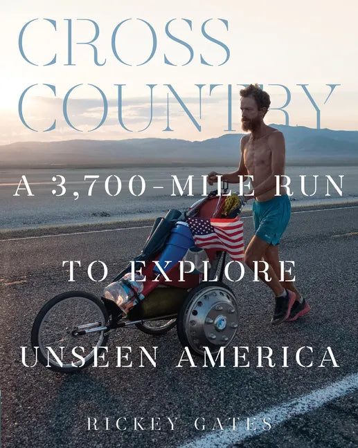 Cross Country: A 3,700-Mile Run to Explore Unseen America - Hardcover