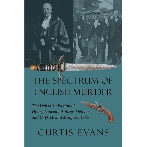 The Spectrum of English Murder: The Detective Fiction of Henry Lancelot Aubrey-Fletcher and G. D. H. and Margaret Cole - Paperback