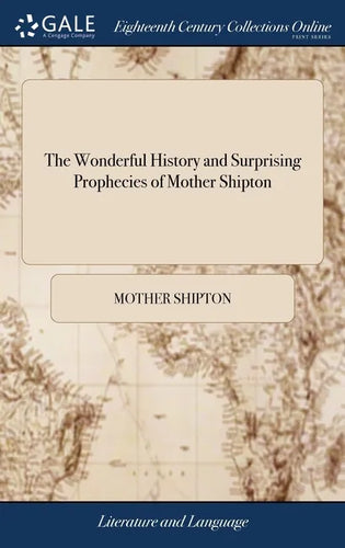 The Wonderful History and Surprising Prophecies of Mother Shipton - Hardcover