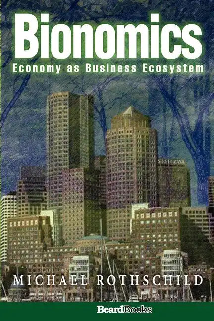 Bionomics: Economy as Business Ecosystem - Paperback