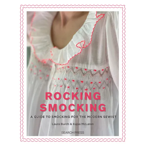Rocking Smocking: A Guide to Smocking for the Modern Sewist - Paperback