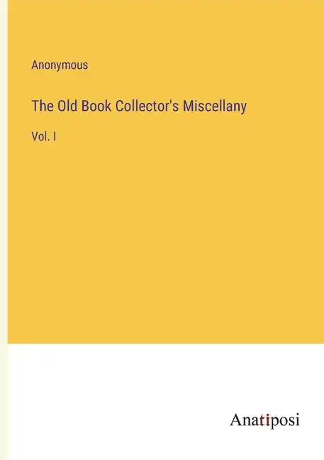 The Old Book Collector's Miscellany: Vol. I - Paperback