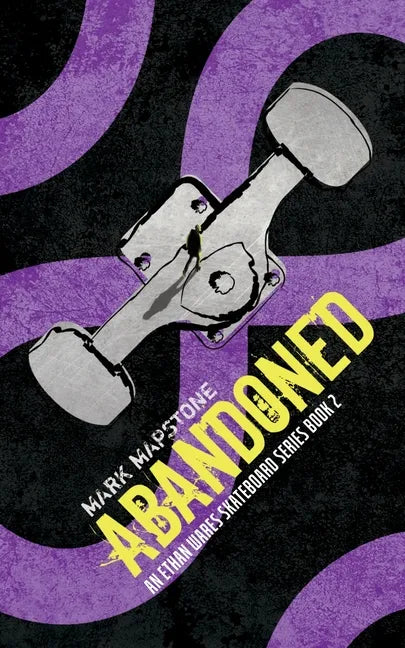 Abandoned: An Ethan Wares Skateboard Series Book 2 - Paperback