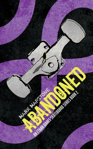 Abandoned: An Ethan Wares Skateboard Series Book 2 - Paperback