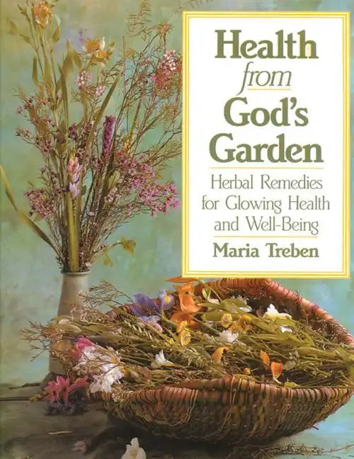 Health from God's Garden: Herbal Remedies for Glowing Health and Well-Being - Paperback
