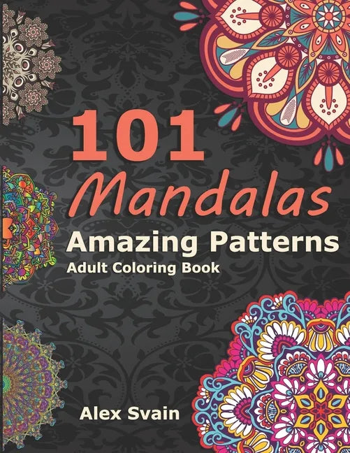 101 Mandalas: Amazing Patterns Adult Coloring Book - Paperback