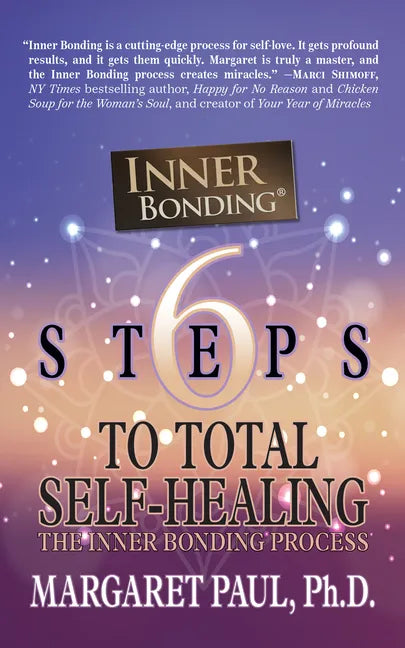 6 Steps to Total Self-Healing: The Inner Bonding Process - Hardcover