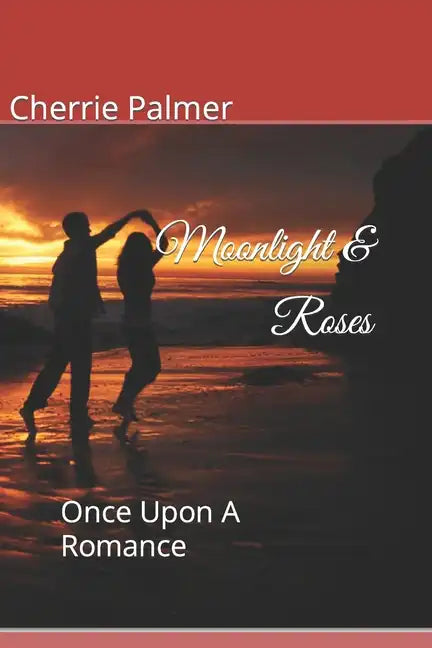 Moonlight & Roses: Once Upon A Romance - Paperback