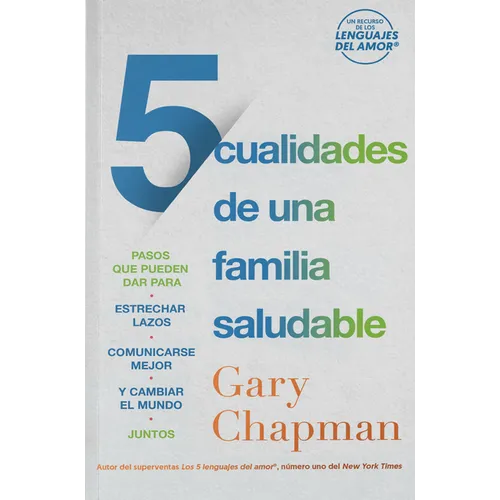5 Cualidades de Una Familia Saludable: Pasos Que Pueden Dar Para Estrechar Lazos, Comunicarse Mejor Y Cambiar El Mundo Juntos - Paperback