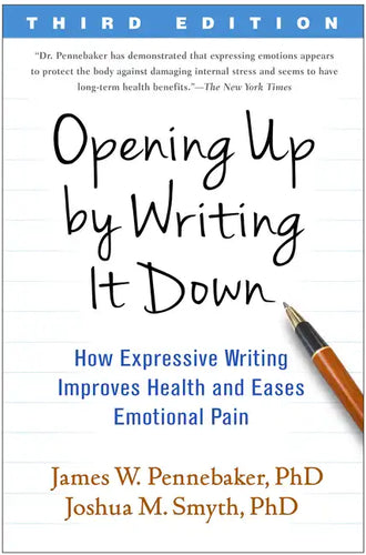 Opening Up by Writing It Down: How Expressive Writing Improves Health and Eases Emotional Pain - Paperback