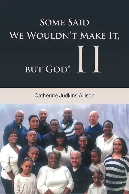 Some Said We Wouldn't Make It, but God! II - Paperback