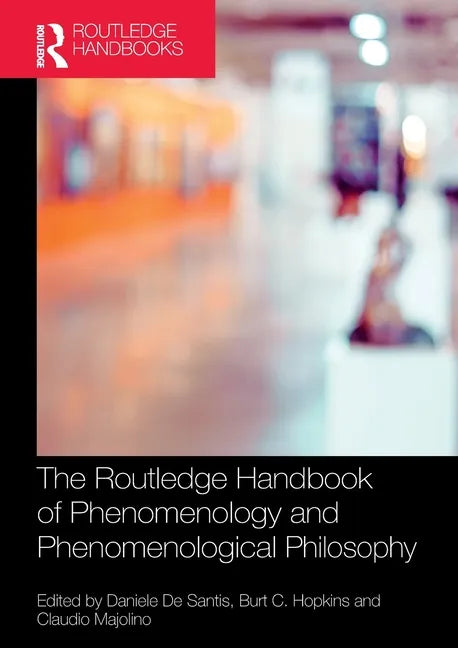 The Routledge Handbook of Phenomenology and Phenomenological Philosophy - Paperback