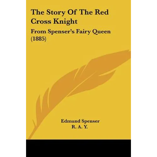 The Story Of The Red Cross Knight: From Spenser's Fairy Queen (1885) - Paperback