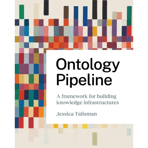 Ontology Pipeline: A Framework for Knowledge Engineering - Paperback