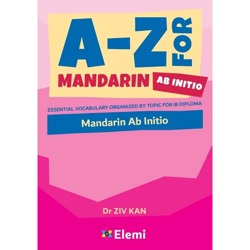 A-Z for Mandarin Ab Initio: Essential vocabulary organized by topic for IB Diploma - Paperback