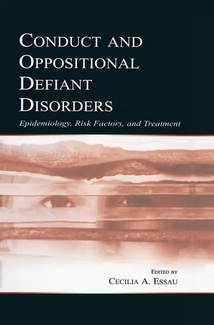 Conduct and Oppositional Defiant Disorders: Epidemiology, Risk Factors, and Treatment - Paperback