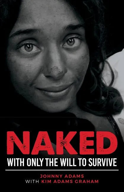 Naked With Only the Will to Survive - Paperback
