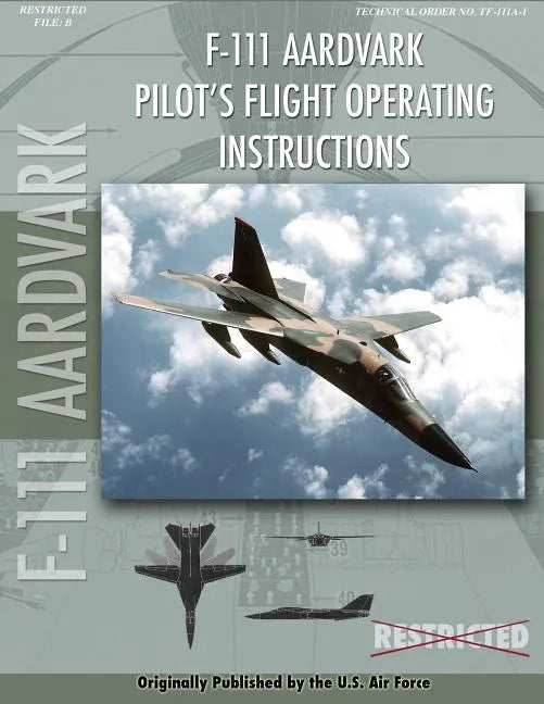 F-111 Aardvark Pilot's Flight Operating Manual - Paperback