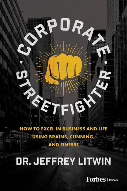 Corporate Streetfighter: How to Excel in Business and Life Using Brains, Cunning, and Finesse - Hardcover