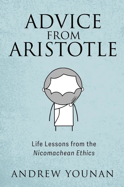 Advice from Aristotle: Life Lessons from the Nicomachean Ethics - Hardcover