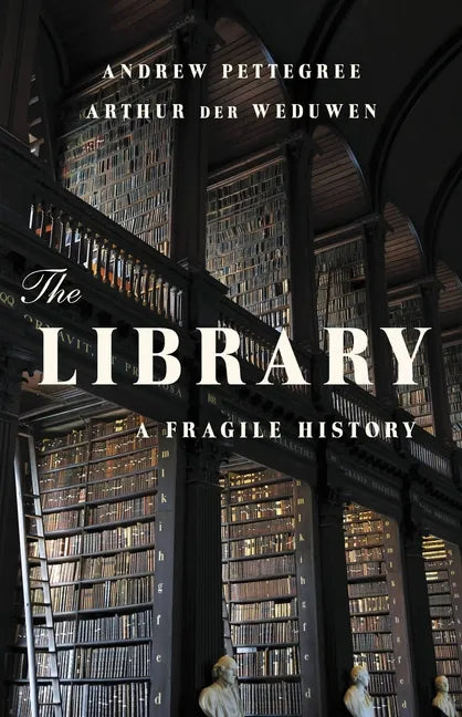 The Library: A Fragile History - Hardcover