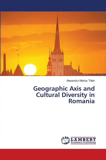 Geographic Axis and Cultural Diversity in Romania - Paperback