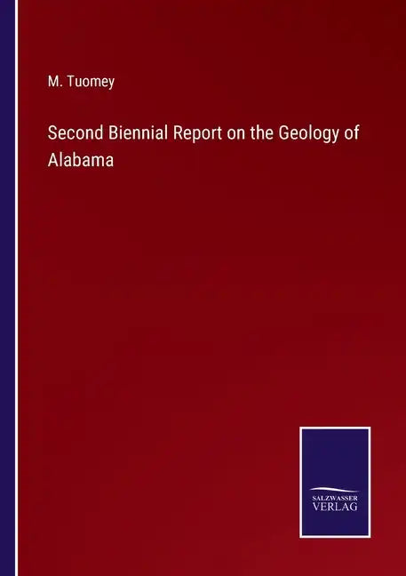 Second Biennial Report on the Geology of Alabama - Paperback