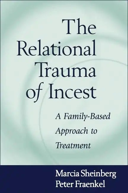 The Relational Trauma of Incest: A Family-Based Approach to Treatment - Hardcover