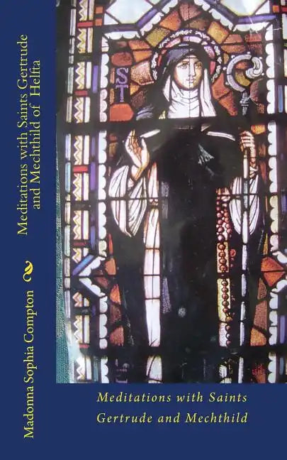Meditations with Saints Gertrude and Mechthild of Helfta - Paperback