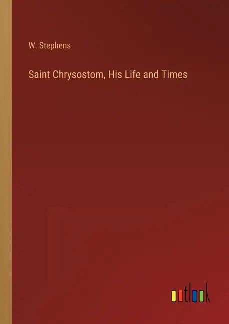 Saint Chrysostom, His Life and Times - Paperback