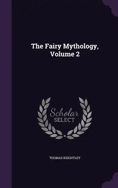 The Fairy Mythology, Volume 2 - Hardcover