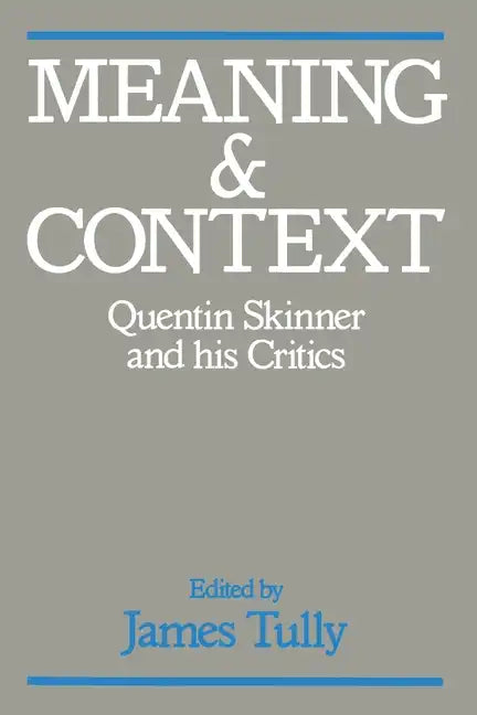 Meaning and Context: Quentin Skinner and His Critics - Paperback