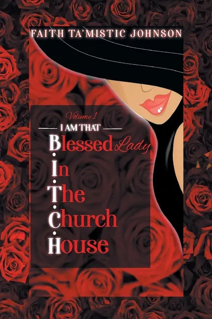 I am that B.I.T.C.H. (Blessed In The Church House) Lady: Volume 1 - Paperback