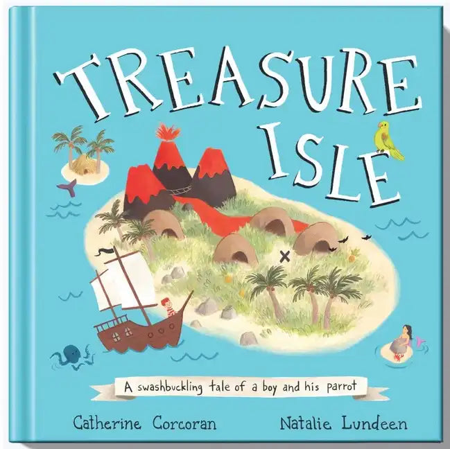 Treasure Isle: A Swashbuckling Tale of a Boy and His Parrot - Hardcover