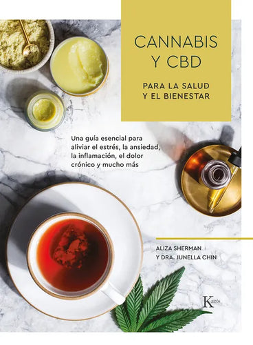 Cannabis Y CBD Para La Salud Y El Bienestar: Una Guía Esencial Para Aliviar El Estrés, La Ansiedad, La Inflamación, El Dolor Crónico Y Mucho Más - Paperback