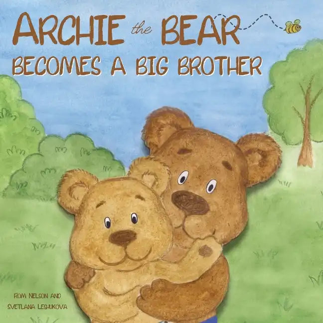 Archie the Bear Becomes a Big Brother: The Story About Becoming a Big Brother For Kids and Todlers - Paperback