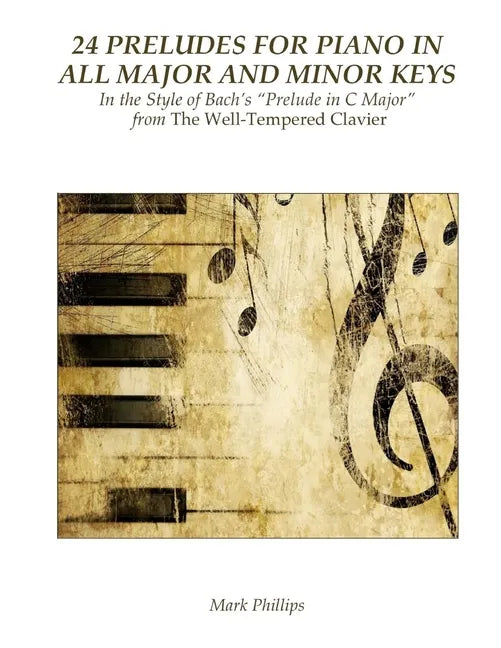 24 Preludes for Piano in All Major and Minor Keys: In the Style of Bach's 
