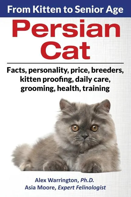 Persian Cat: From Kitten to Senior Age - Paperback