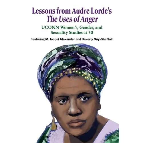 Lessons from Audre Lorde's The Uses of Anger: UCONN Women's, Gender and Sexuality Studies at 50 - Paperback