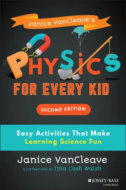 Janice Vancleave's Physics for Every Kid: Easy Activities That Make Learning Science Fun - Paperback