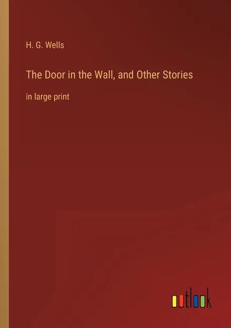 The Door in the Wall, and Other Stories: in large print - Paperback