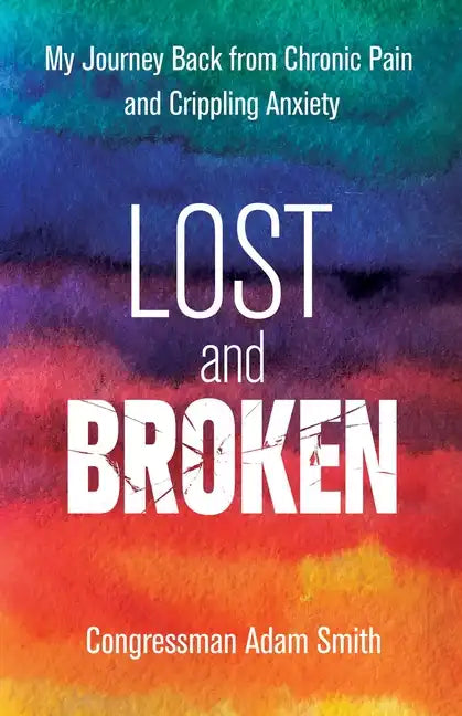 Lost and Broken: My Journey Back from Chronic Pain and Crippling Anxiety - Paperback