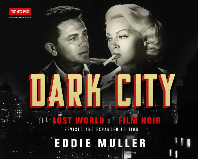 Dark City: The Lost World of Film Noir (Revised and Expanded Edition) - Hardcover