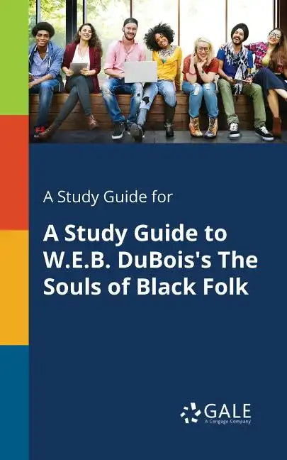 A Study Guide for A Study Guide to W.E.B. DuBois's The Souls of Black Folk - Paperback