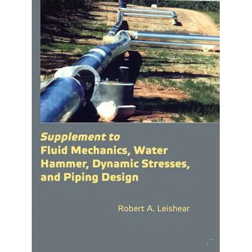 Supplement to Fluid Mechanics, Water Hammer, Dynamic Stresses, and Piping Design - Paperback