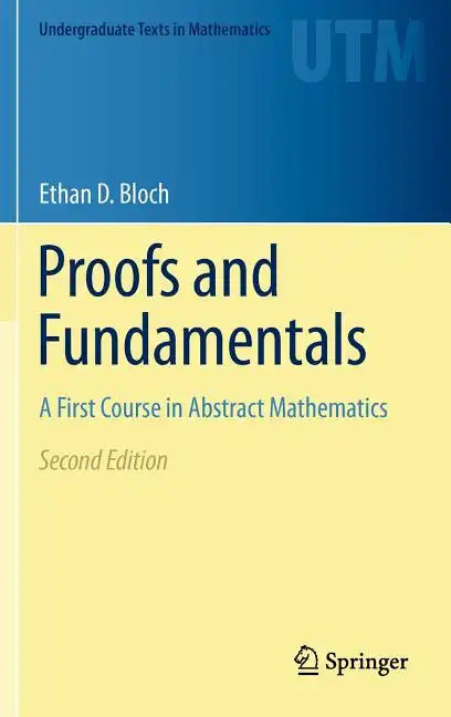 Proofs and Fundamentals: A First Course in Abstract Mathematics - Hardcover