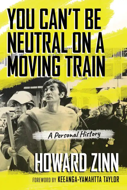 You Can't Be Neutral on a Moving Train: A Personal History of Our Times - Paperback