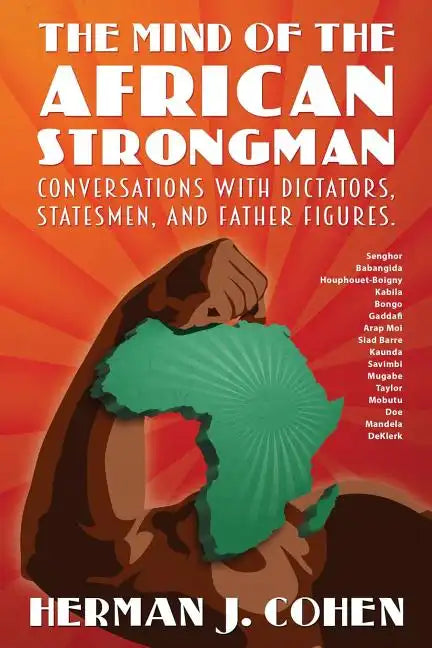 The Mind of the African Strongman: Conversations with Dictators, Statesmen, and Father Figures - Paperback