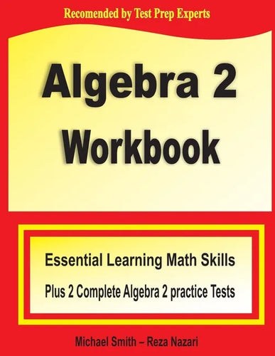 Algebra 2 Workbook: Essential Learning Math Skills Plus Two Algebra 2 Practice Tests - Paperback