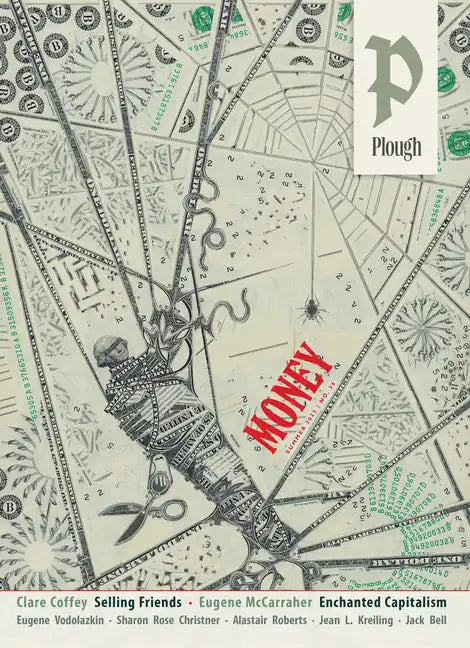 Plough Quarterly No. 36 - Money: What Is Money For? - Paperback